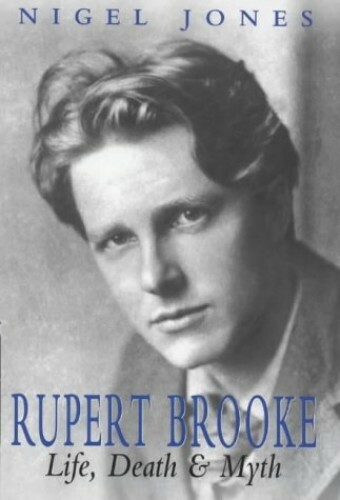 Rupert Brooke: Life, Death and Myth by Jones, Nigel Hardback Book The Fast Free