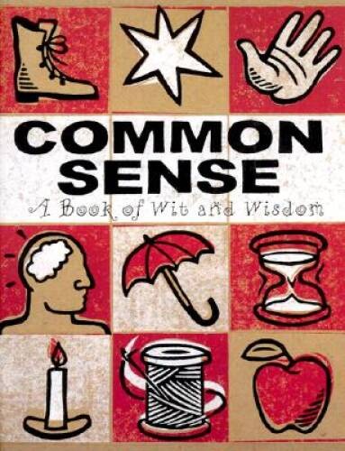 Common Sense: A Book of Wit and Wisdom – Hardcover – VERY GOOD