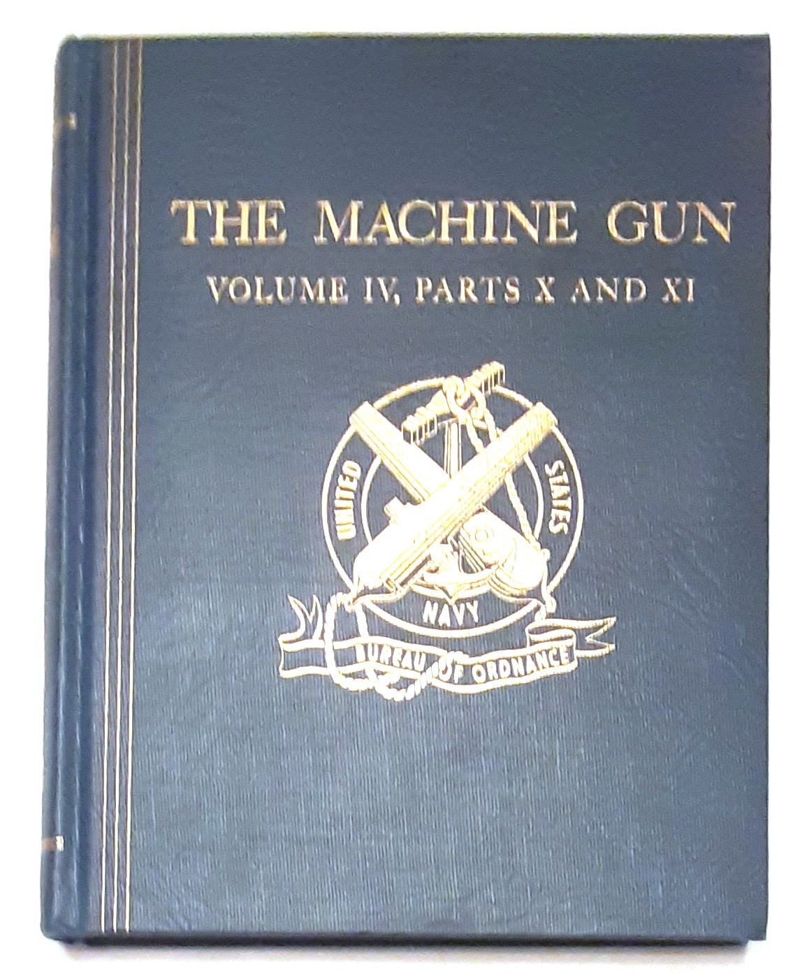 The Machine Gun Vol. IV, Parts X and XI: Design Analysis of Automatic Firing…