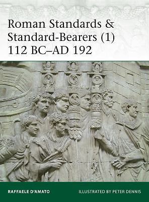 Roman Standards & Standard-Bearers (1): 112 BC–AD 192 (Elite) D’Amato, Raffaele