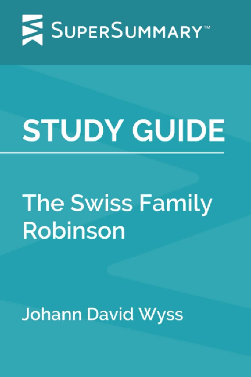 Study Guide: The Swiss Family Robinson by Johann David Wyss (SuperSummary)