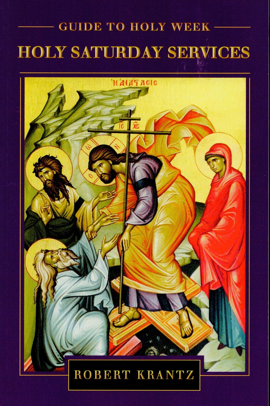Guide to Holy Week: Holy Saturday Orthodox Services by Robert Krantz (EN/GR)-NEW