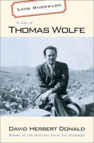 Look Homeward: A Life of Thomas Wolfe by David Herbert Donald