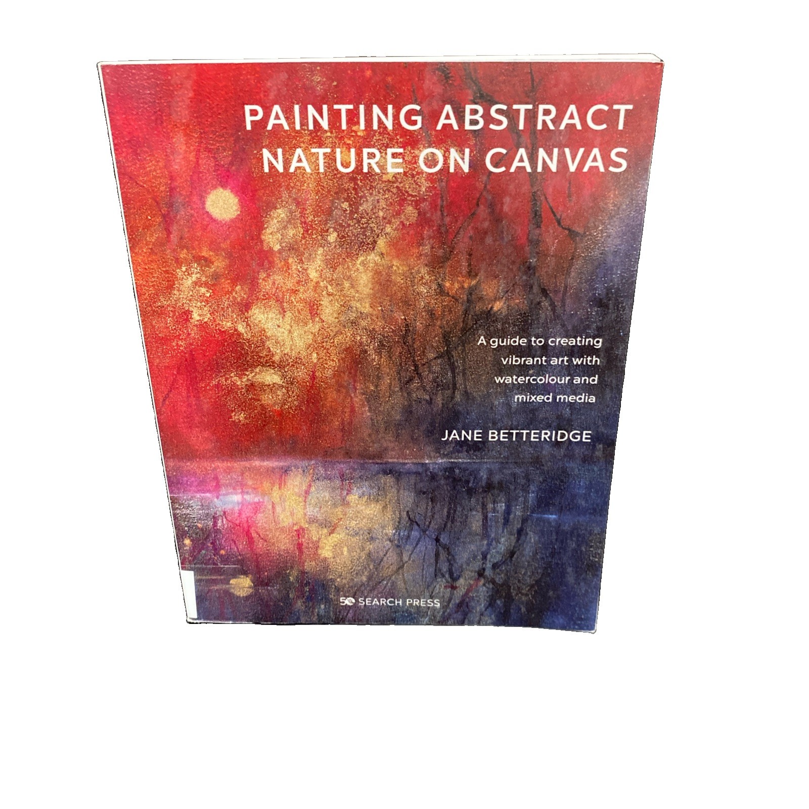 Painting Abstract Nature on Canvas: A guide to creating vibrant art with waterco