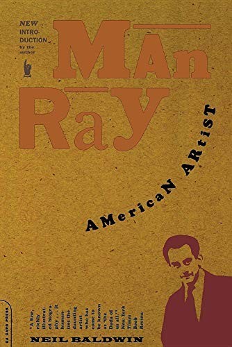 Man Ray: American Artist, Baldwin, Neil