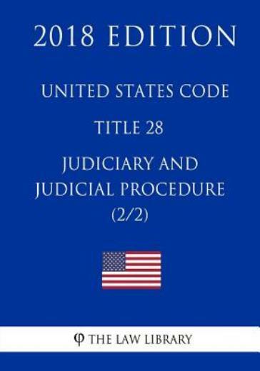 United States Code – Title 28 – Judiciary And Judicial Procedure (2/2) (201…