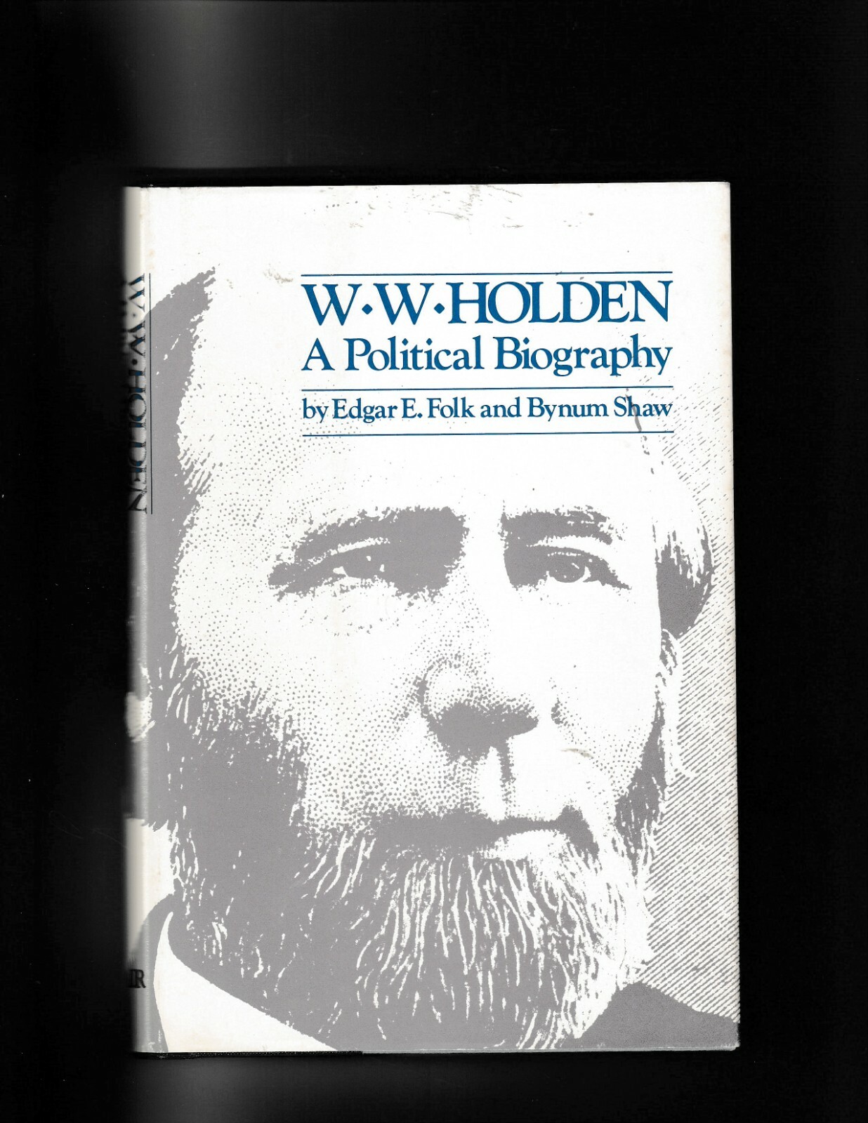 W. W. HOLDEN A Political Biography EDGAR FOLK BYNUM SHAW HC/DJ 1st ED
