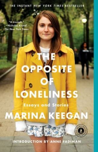The Opposite of Loneliness: Essays and Stories – Paperback – GOOD