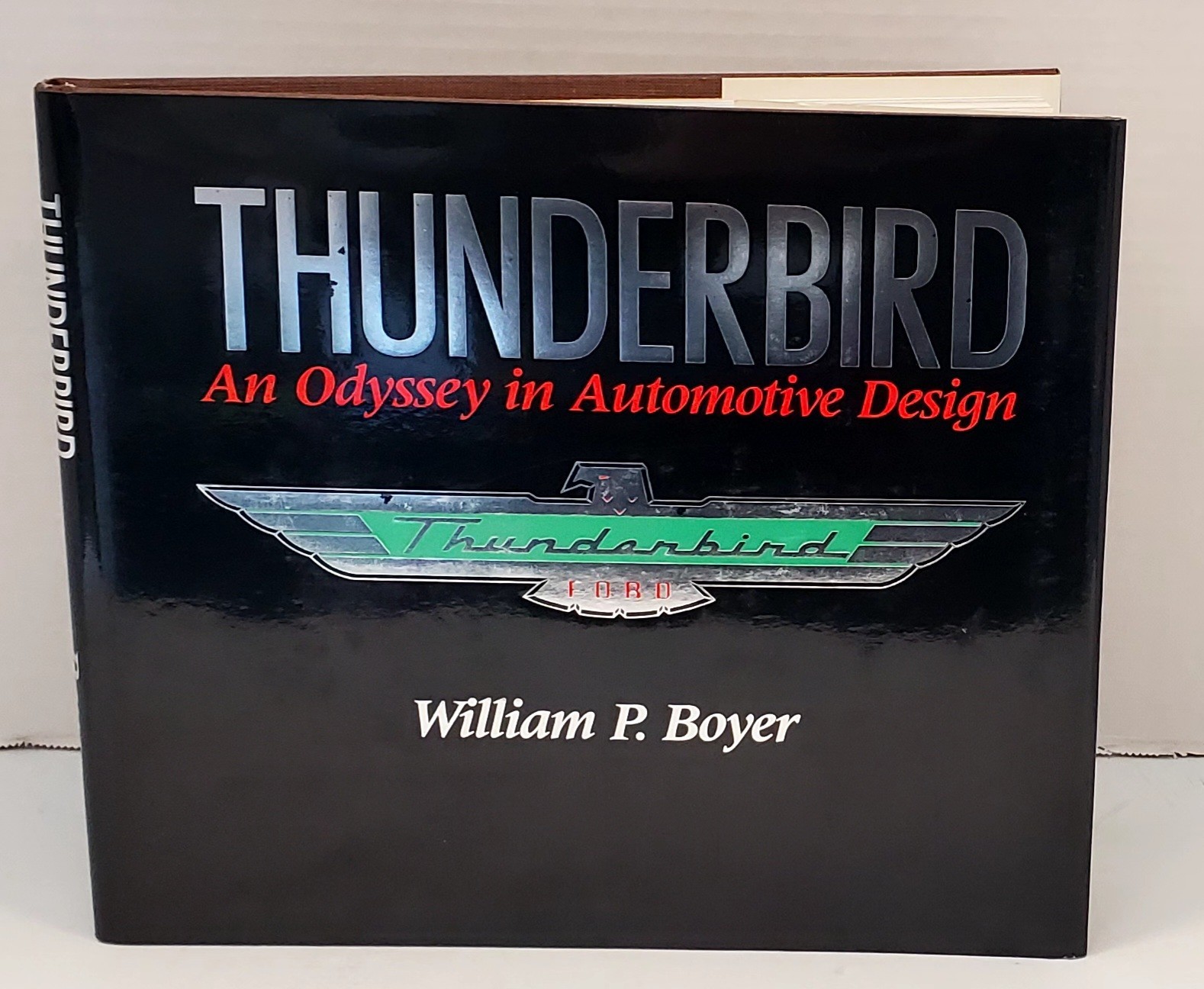 Thunderbird : An Odyssey in Automotive Design by William P. Boyer 1986 Hardcover