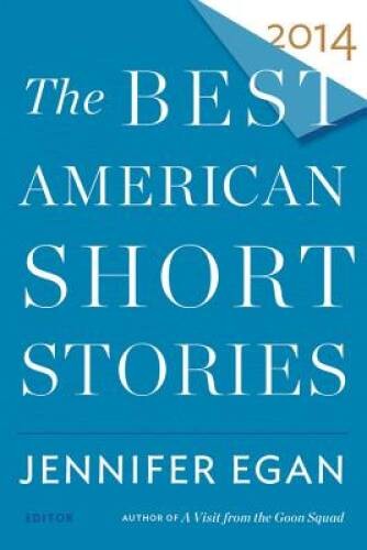 The Best American Short Stories 2014 – Paperback By Egan, Jennifer – GOOD