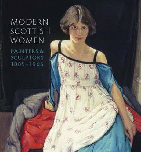 Modern Scottish Women: Painters and Sculptures 1885-1965 by Alice Strang: New