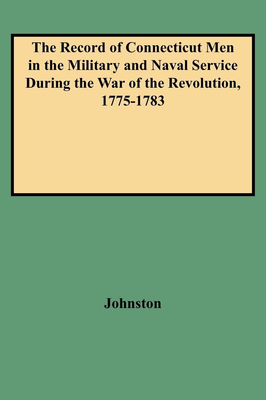 The Record of Connecticut Men in the Military and Naval Service During the War