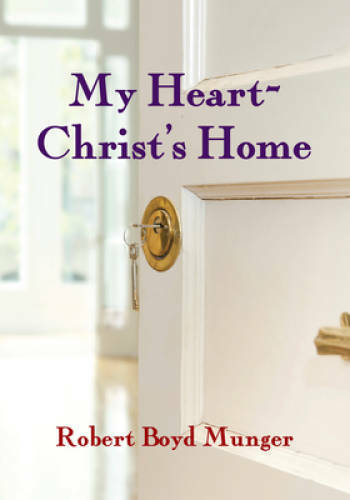 My Heart-Christ’s Home – Pamphlet By Munger, Robert Boyd – GOOD