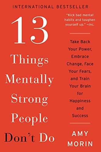 13 Things Mentally Strong People Don’t Do: – Paperback, by Morin Amy – Good j