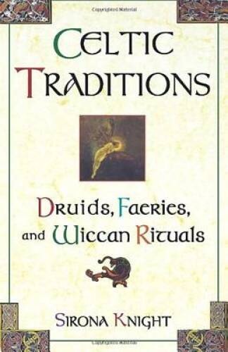 Celtic Traditions: Druids, Faeries, and Wiccan Rituals – Paperback – GOOD