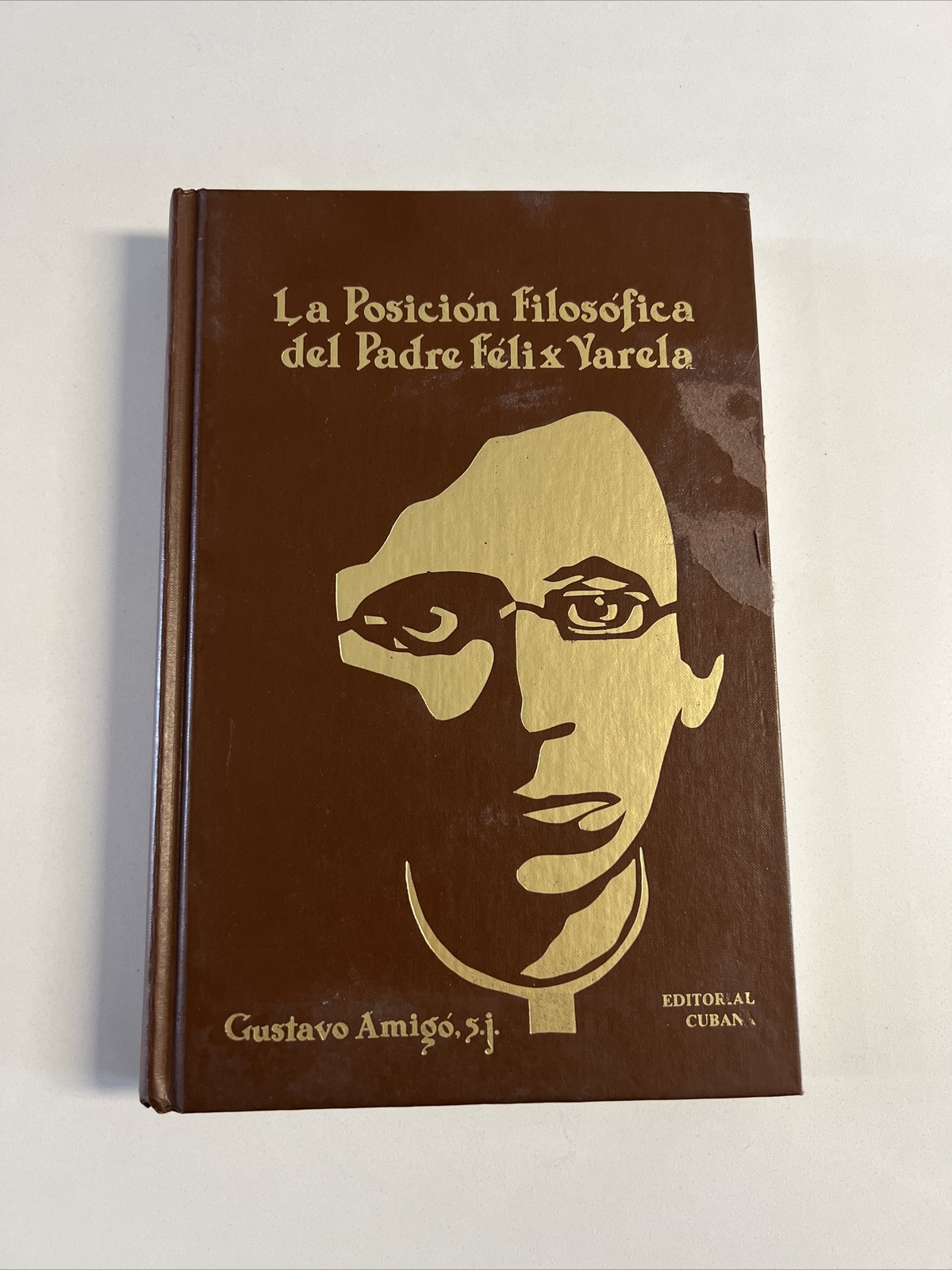 *La Posicion Filosofica Del Padre Felix Gustavo Amigo S. J. Editorial Cubana