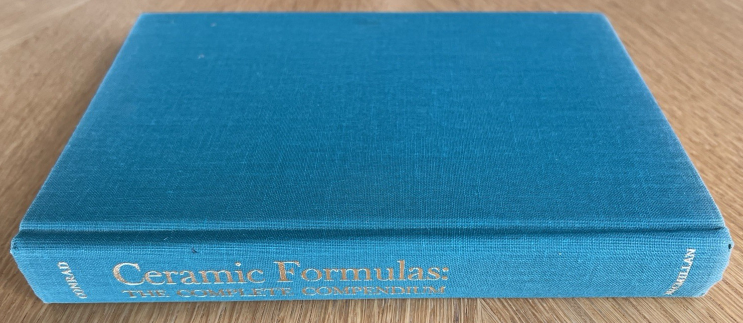 CERAMIC FORMULAS The Complete Compendium GUIDE to CLAY GLAZE ENAMEL GLASS COLORS