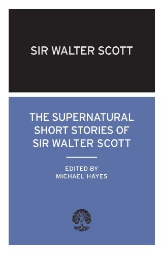 THE SUPERNATURAL SHORT STORIES OF SIR WALTER SCOTT By Michael Hayes *BRAND NEW*