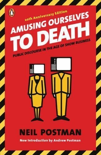 AMUSING OURSELVES TO DEATH by Neil Postman, Andrew Postman (014303653X)