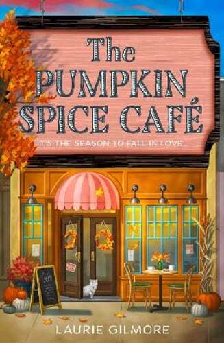 The Pumpkin Spice Café by Laurie Gilmore: New