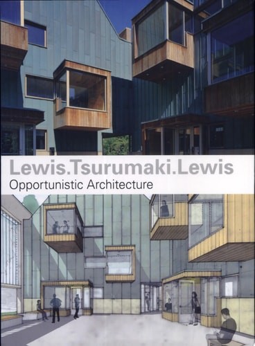Lewis.Tsurumaki.Lewis: Opportunistic Architecture, Lewis, David J.,Tsurumaki, Ma