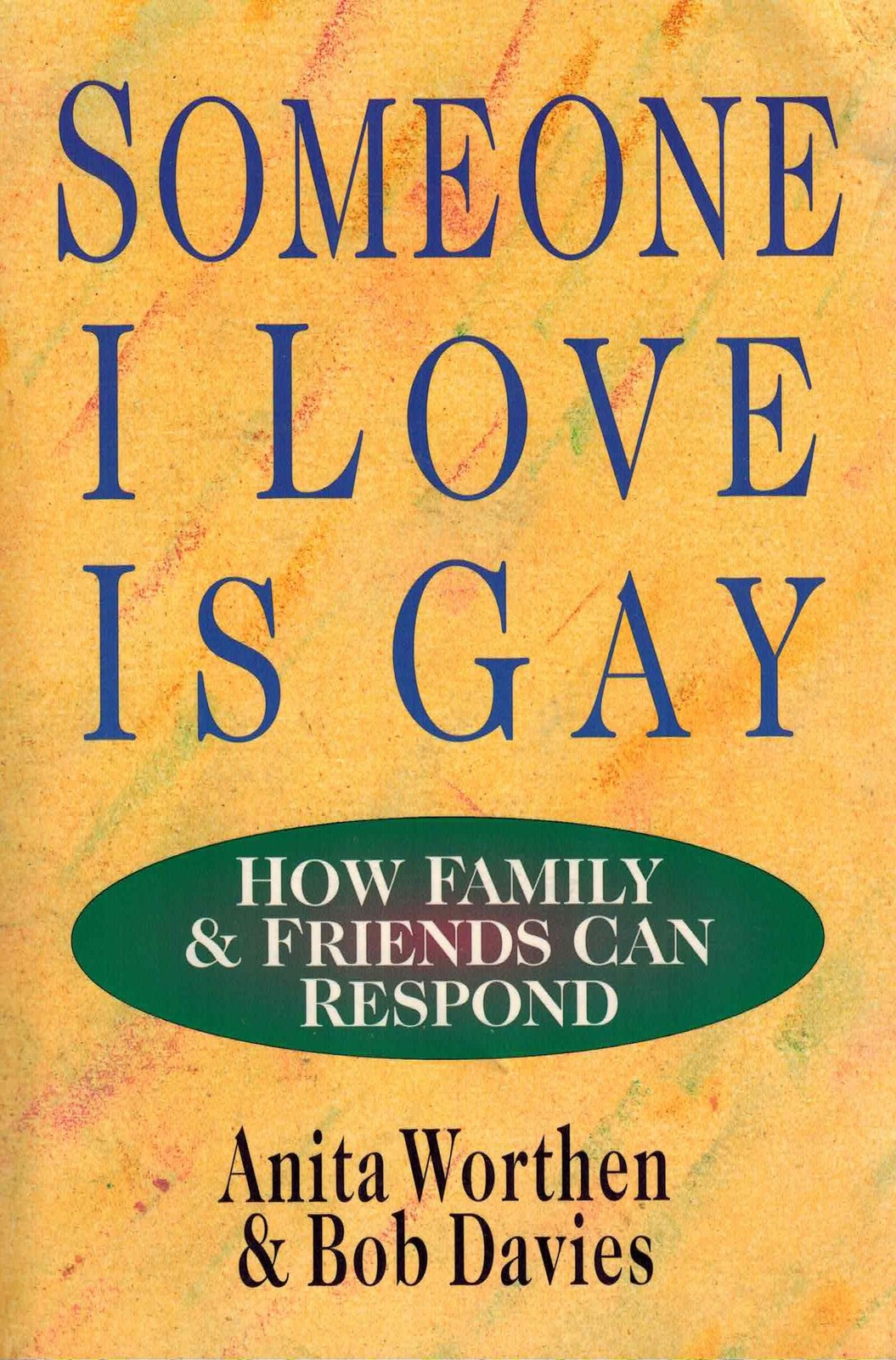 Someone I Love Is Gay: How Family & Friends Can Respond