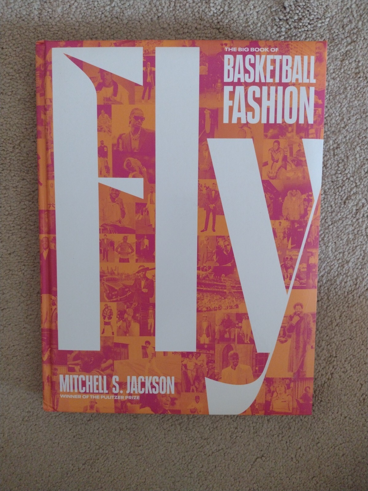 Fly : The Big Book of Basketball Fashion by Mitchell S. Jackson 2023 Hard Cover