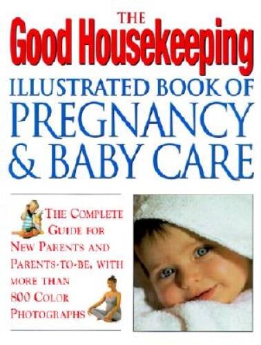 The Good Housekeeping Illustrated Book Of Pregnancy And Baby Care (R – VERY GOOD