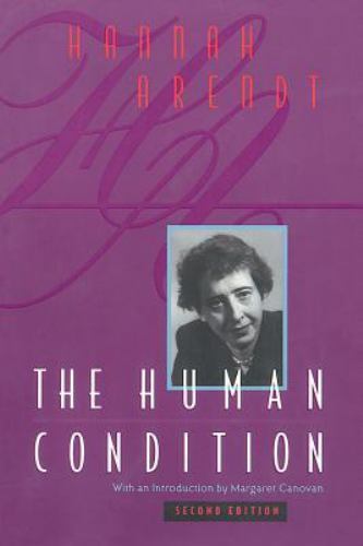 The Human Condition, 2nd Edition Arendt, Hannah paperback Used – Very Good