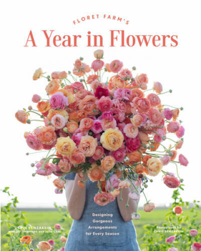 Floret Farm’s A Year in Flowers: Essential Guide to Designing Gorgeous Ar – GOOD