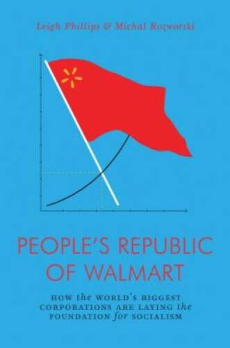 People’s Republic of Wal-Mart: How the World’s Biggest Corporations are L – GOOD