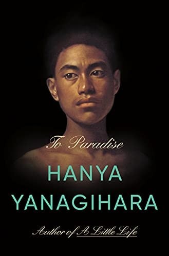 To Paradise: A Novel, Yanagihara, Hanya, Excellent Book