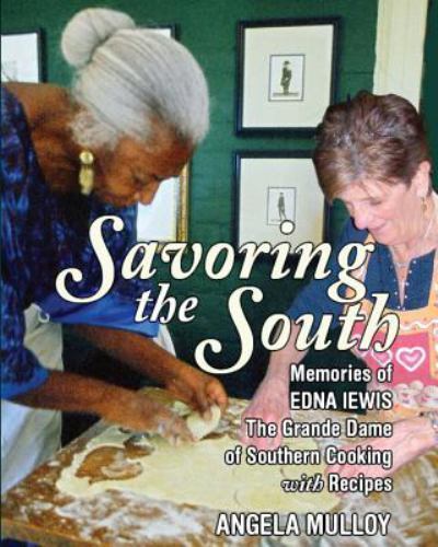 Savoring the South: Memories of Edna Lewis, the Grande Dame of Southern Cooki…