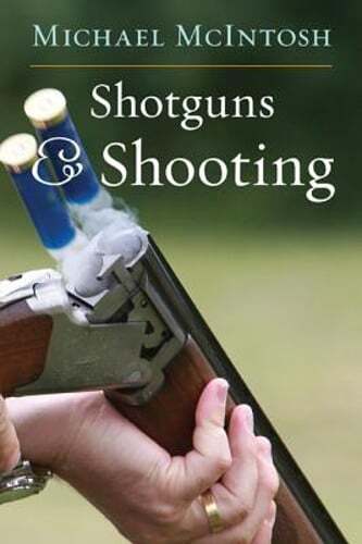 Shotguns and Shooting by Michael McIntosh: New