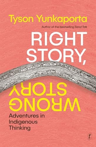 Right Story, Wrong Story: Adventure…, Tyson Yunkaport