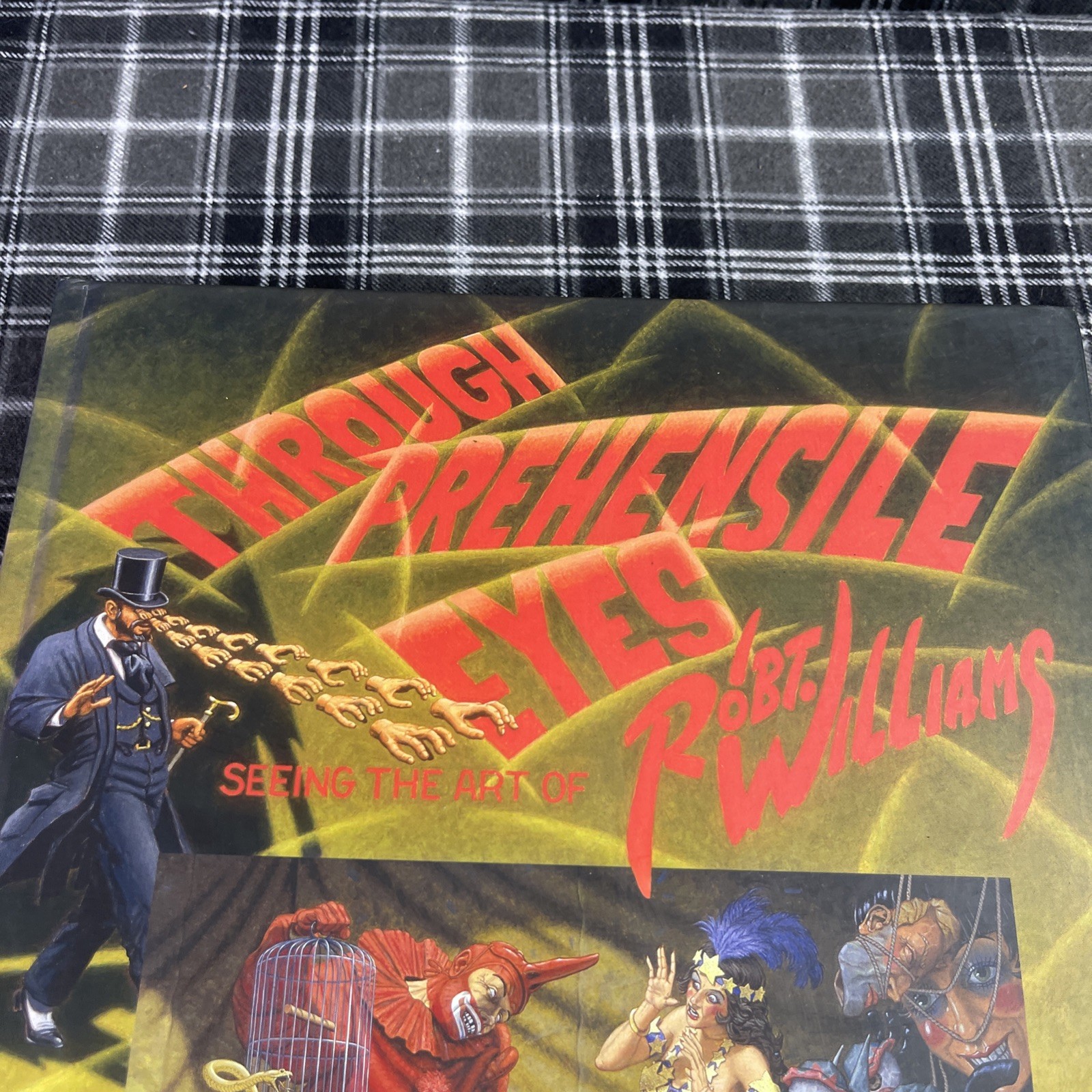 Through Prehensile Eyes: Seeing the Art of Robert Williams Hardcover 2005