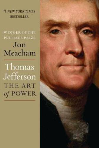 Thomas Jefferson: The Art of Power – Hardcover By Meacham, Jon – VERY GOOD