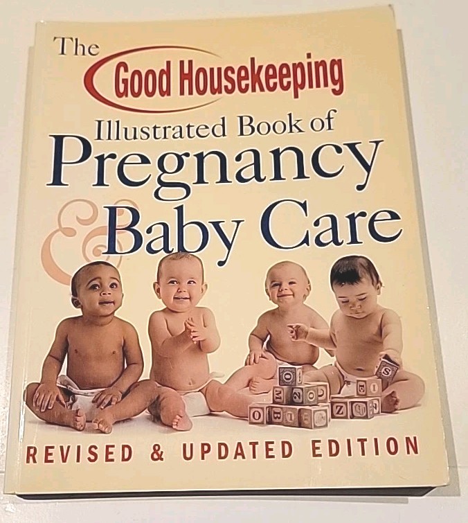 The Good Housekeeping Illustrated Book of Pregnancy & Baby Care: Revised