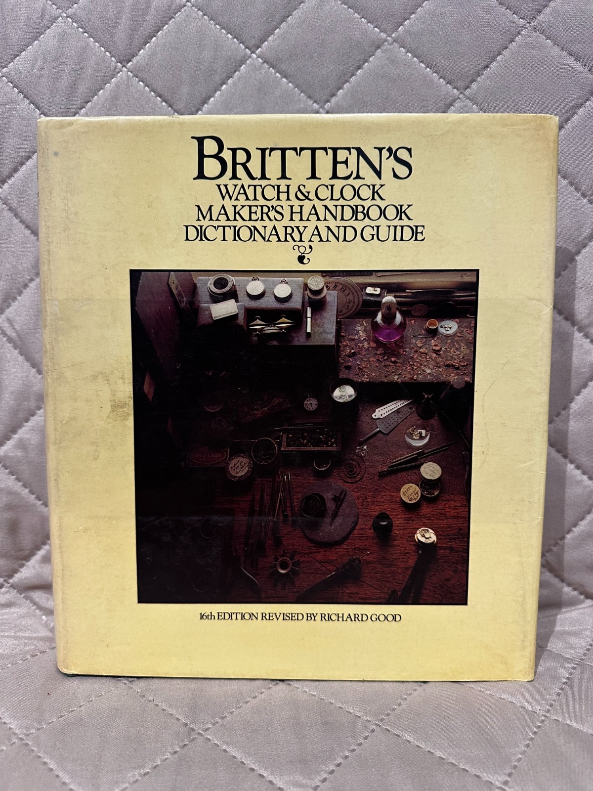 Britten’s Watch & Clock Maker’s Handbook Dictionary And Guide by Richard Good