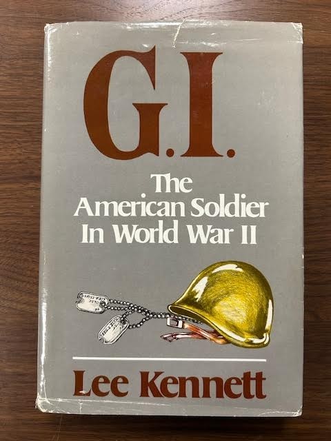 G.I.: The American Soldier in World War II by Kennett, Lee, HB, 1987