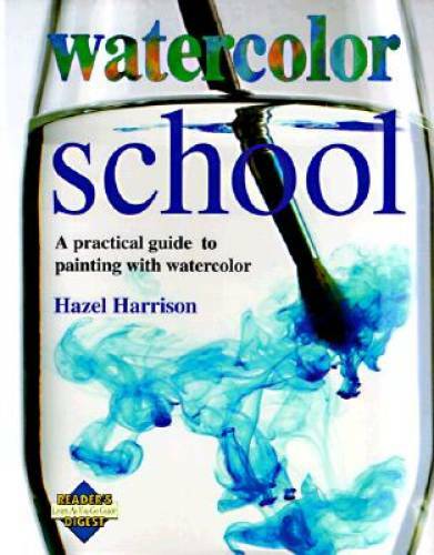 Watercolor School: A Practical Guide to Painting With Watercolor – GOOD