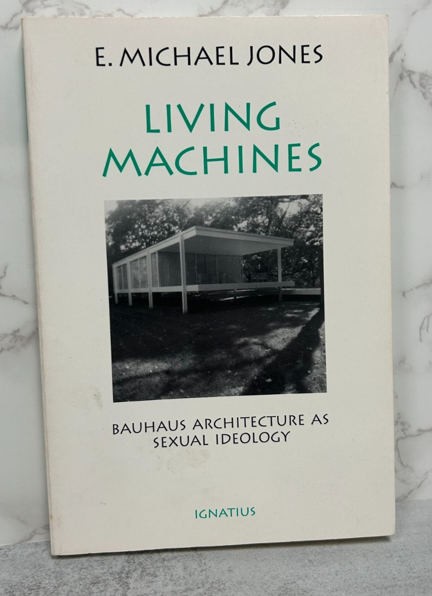 Living Machines (E. Michael Jones) Bauhaus Architecture 1995