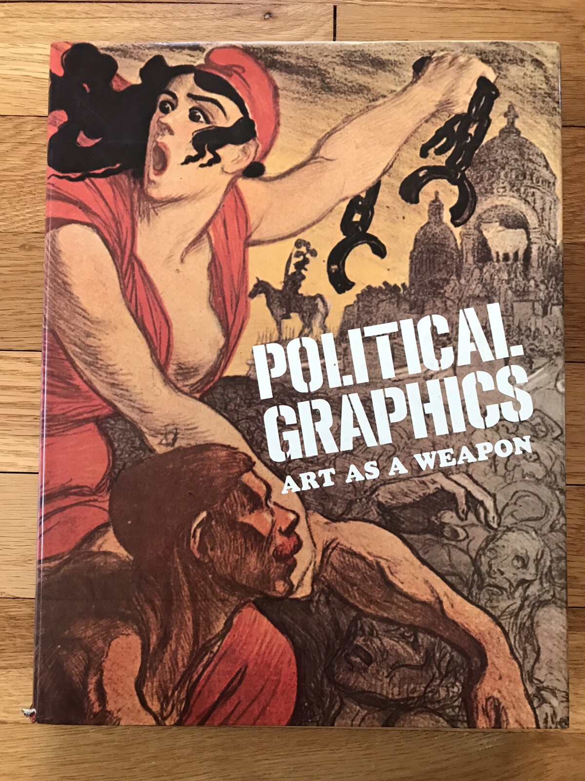 Political Graphics: Art As A Weapon by Robert Philippe – 1982 (hardcover)