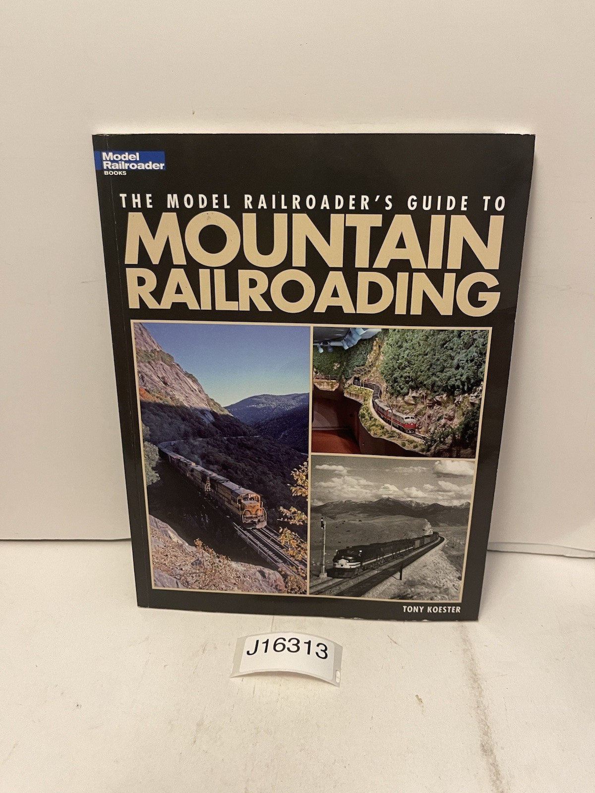 Model Railroader’s Guide to Mountain Railroading by Tony Koester (2011, Trade…