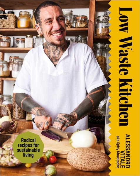 Low Waste Kitchen : Radical Recipes for Sustainable Living, Hardcover by Vita…