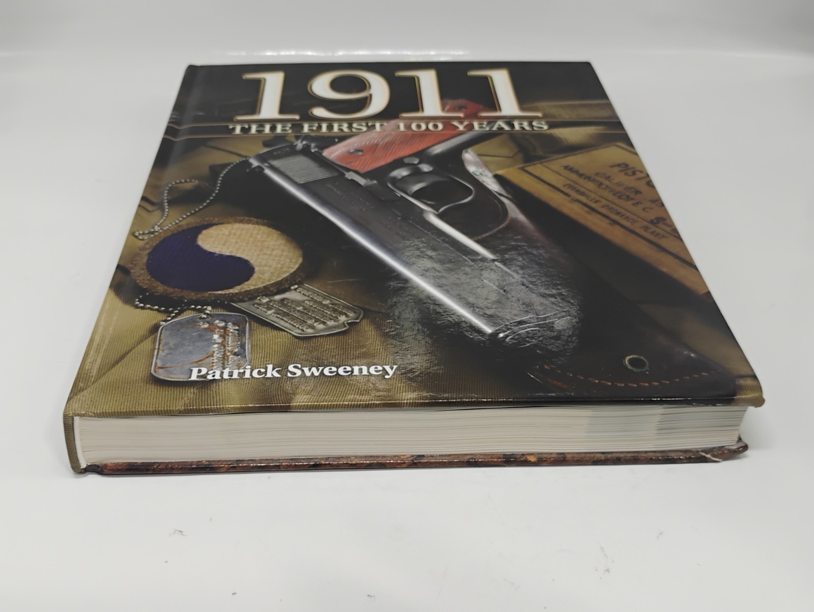 1911 the First 100 Years By Patrick Sweeney “The World’s Greatest Pistol”