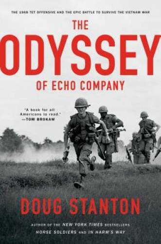 The Odyssey of Echo Company: The Tet Offensive and the Epic Battle of Ech – GOOD
