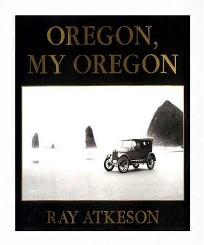 OREGON MY OREGON By Ray Atkeson & Catherine Glass – Hardcover **Mint Condition**