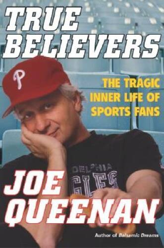 True Believers: The Tragic Inner Life of Sports Fans – Hardcover – VERY GOOD