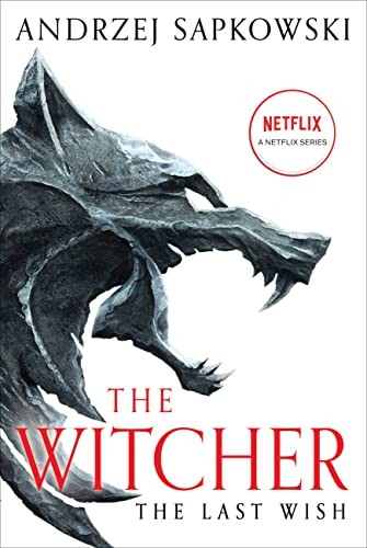 The Last Wish: Introducing the Witcher (The Witcher, 1) by Sapkowski, Andrzej
